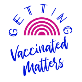 Getting Vaccinated Matters